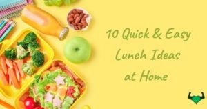 Read more about the article 10 Quick and Easy Lunch Ideas at Home