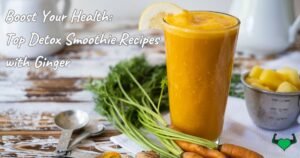 Read more about the article Boost Your Health: Top Detox Smoothie Recipes with Ginger